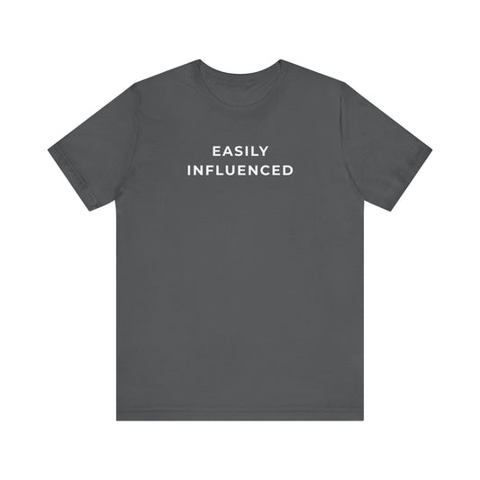 Easily Influenced – Matching Friend T-Shirt