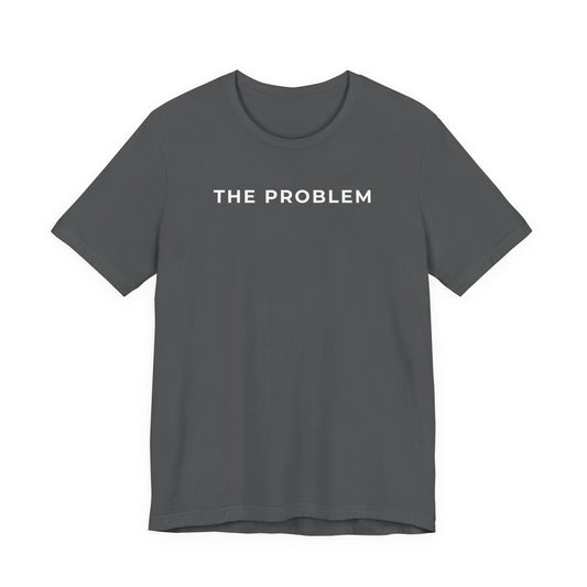 The Problem - Matching Couples T-Shirt